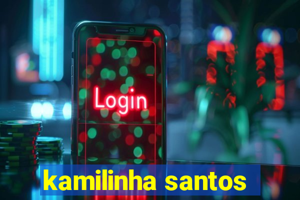 kamilinha santos